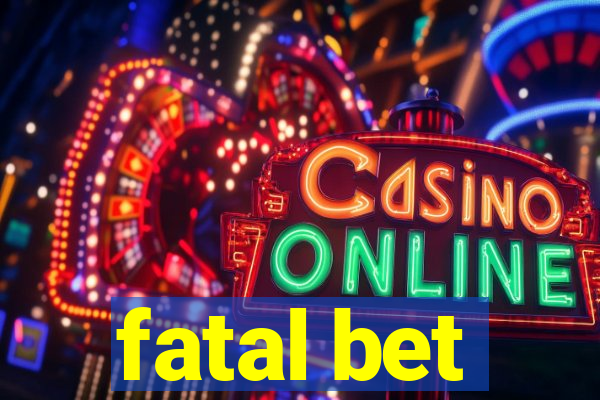 fatal bet